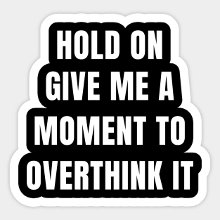 give me a moment to overthink Sticker